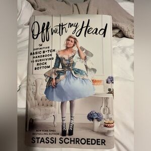 Off with my head 
Stassi Schroeder